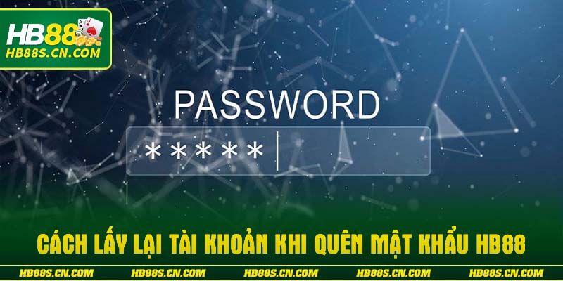 Cách lấy lại tài khoản khi quên mật khẩu HB88