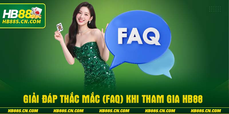 Giải đáp thắc mắc (FAQ) khi tham gia HB88