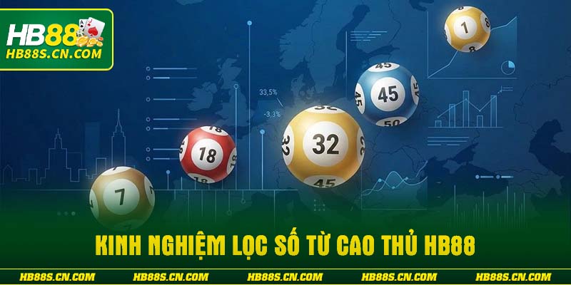 Kinh nghiệm lọc số từ cao thủ HB88