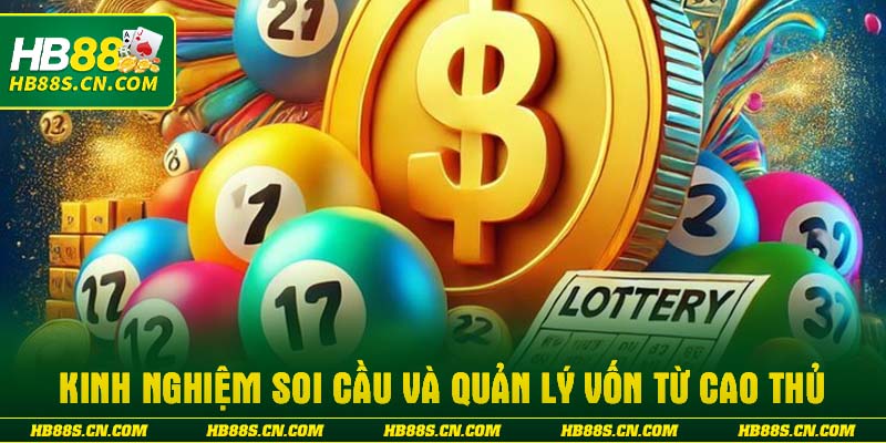 Kinh nghiệm soi cầu và quản lý vốn từ cao thủ